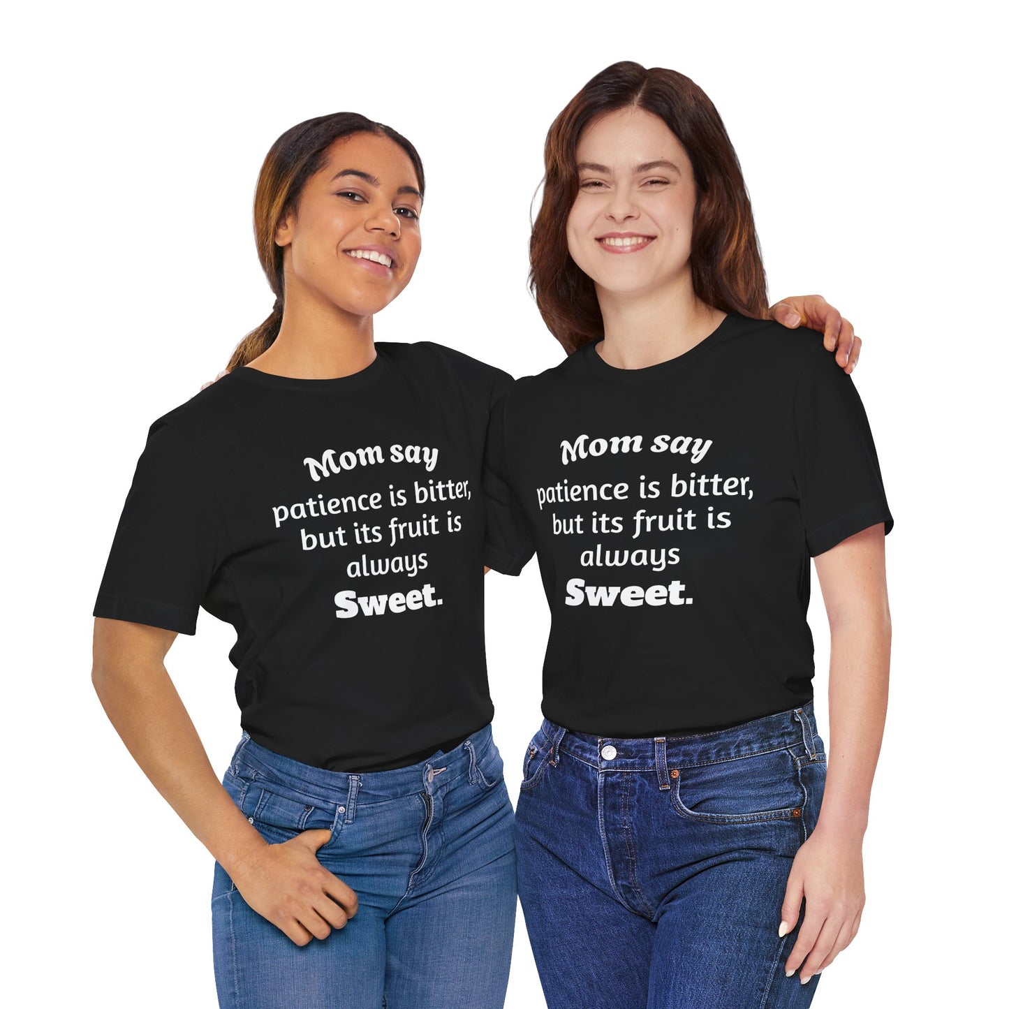MVM Mom Say Patience Is Bitter, But Its Fruit Is Always Sweet Unisex Tee