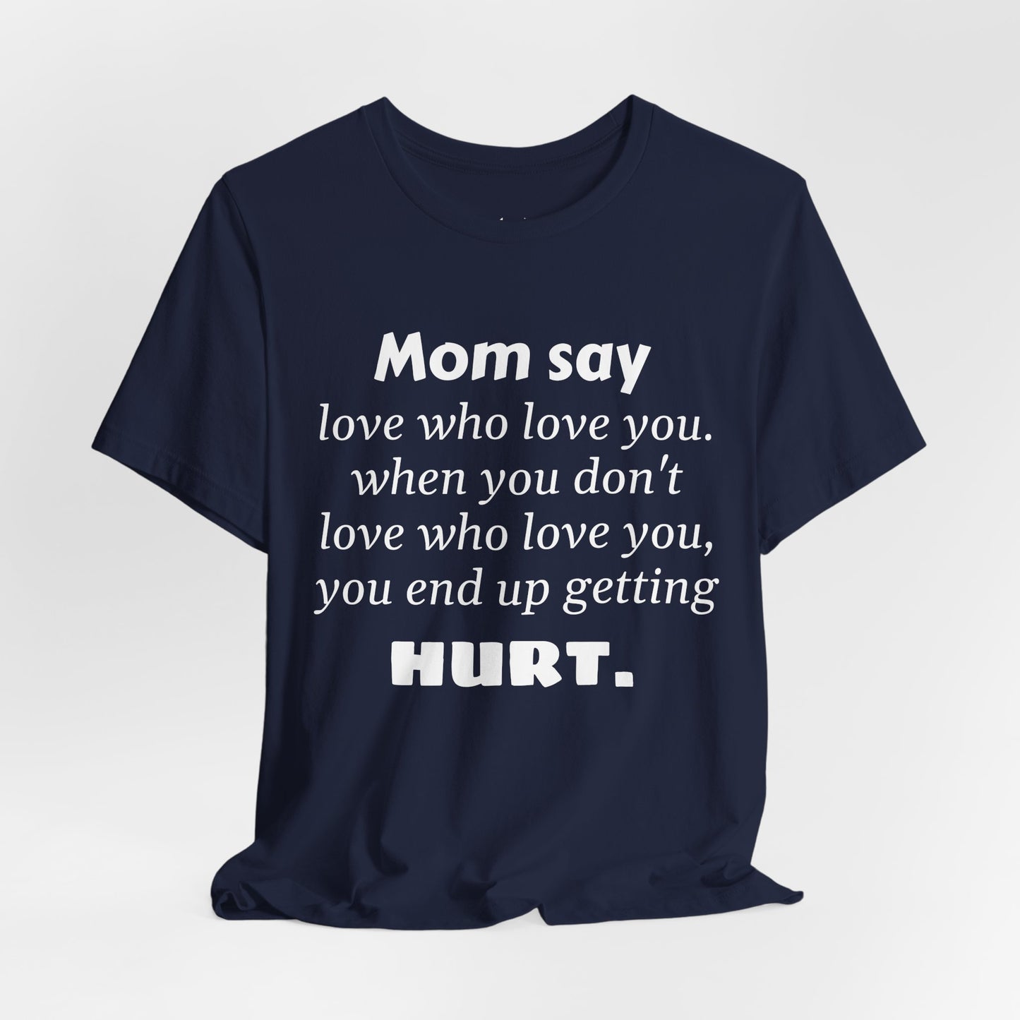 MVM Mom Say Love Who Love You Unisex Tee