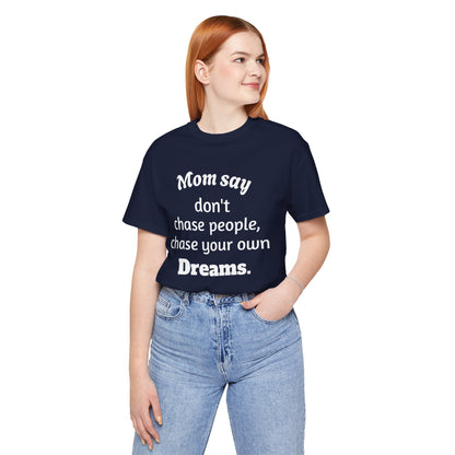 MVM Mom Said Don't Chase People Unisex Tee