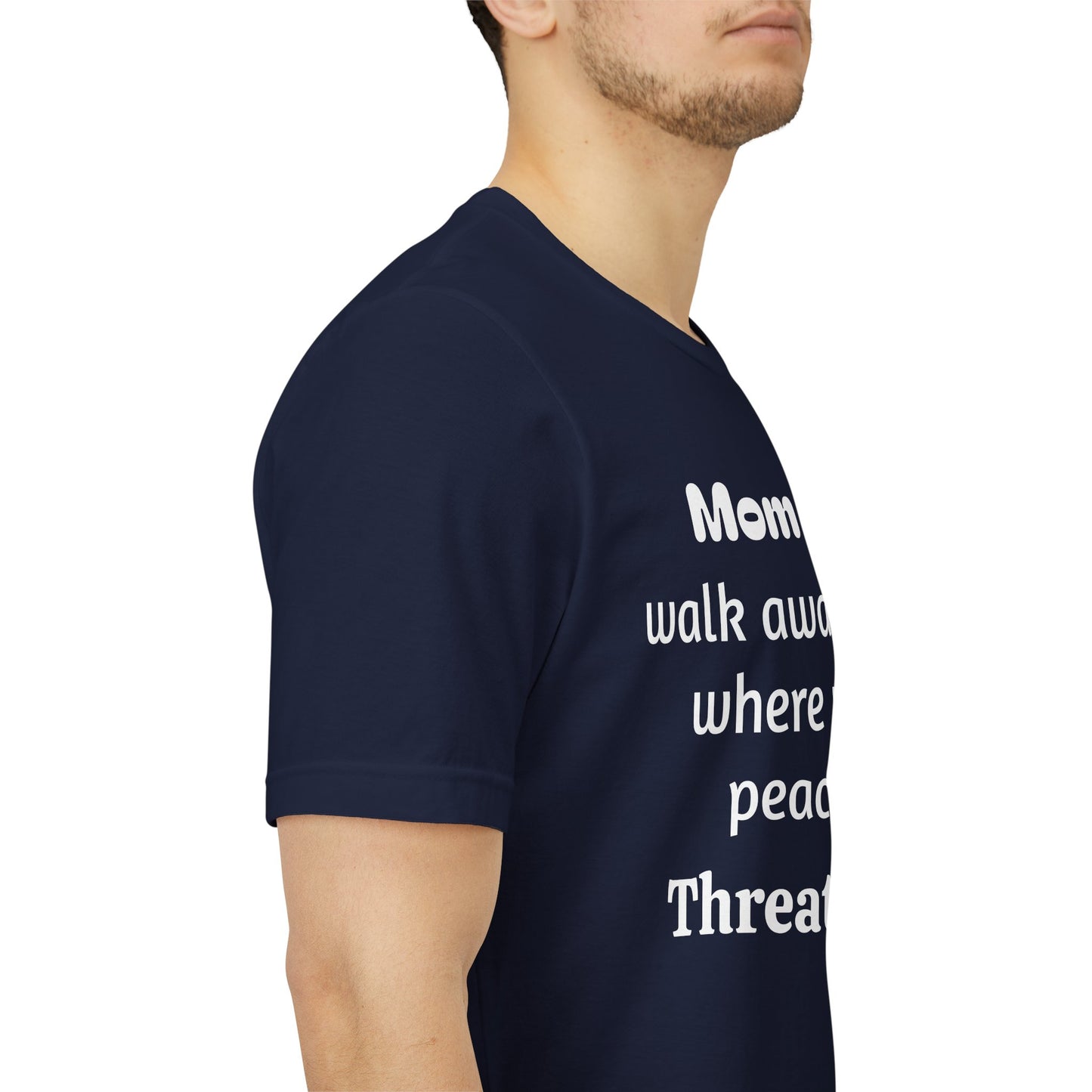 MVM Mom Say Walk Away From Where Your Peace Is Threatened Unisex Tee