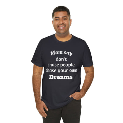 MVM Mom Said Don't Chase People Unisex Tee
