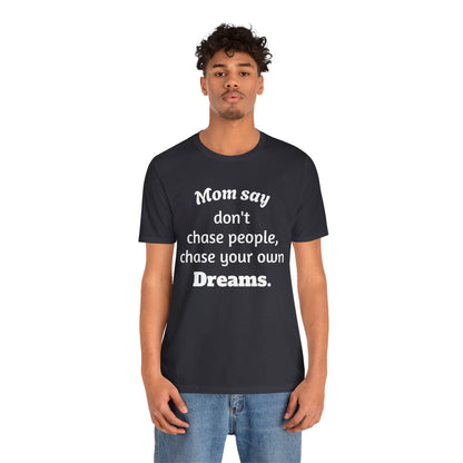 MVM Mom Said Don't Chase People Unisex Tee