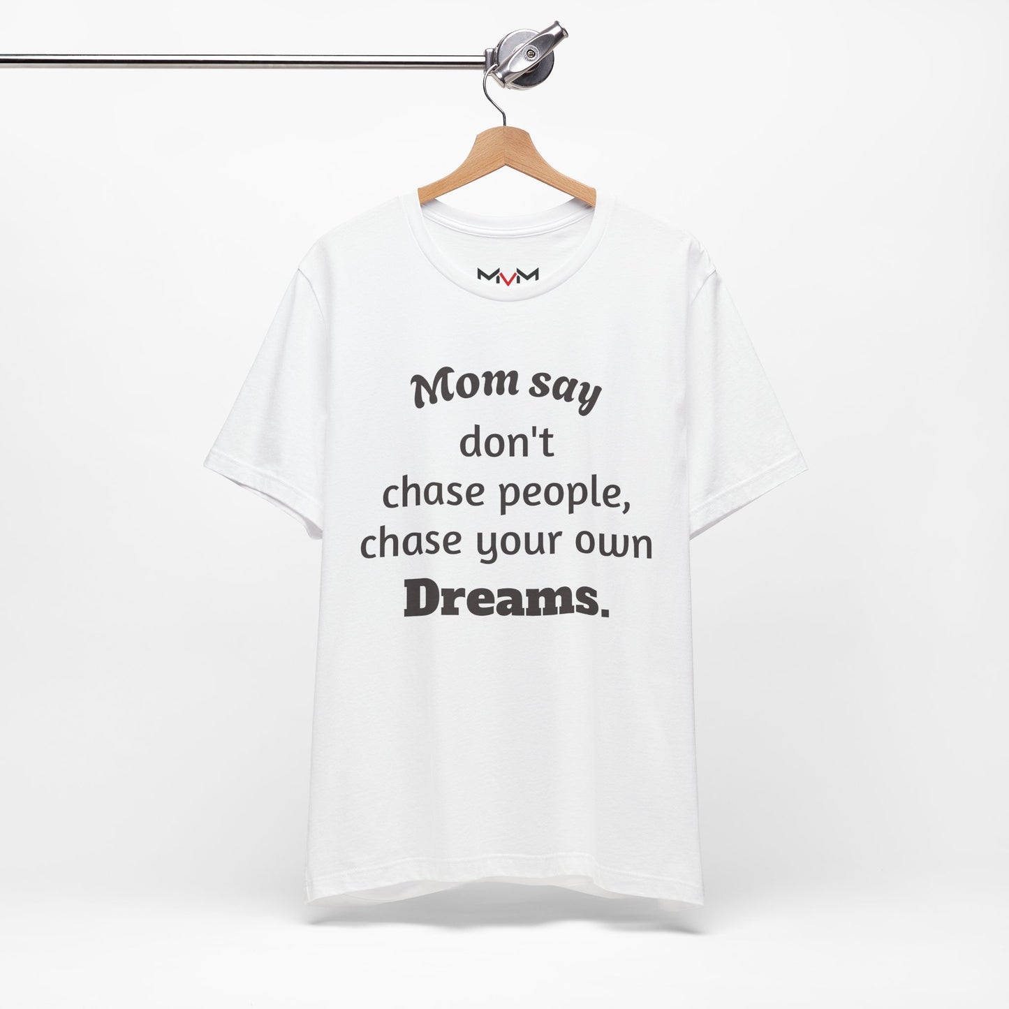 MVM Mom Said Don't Chase People Unisex Tee