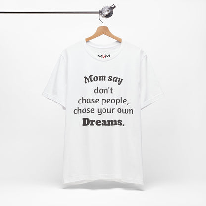 MVM Mom Said Don't Chase People Unisex Tee