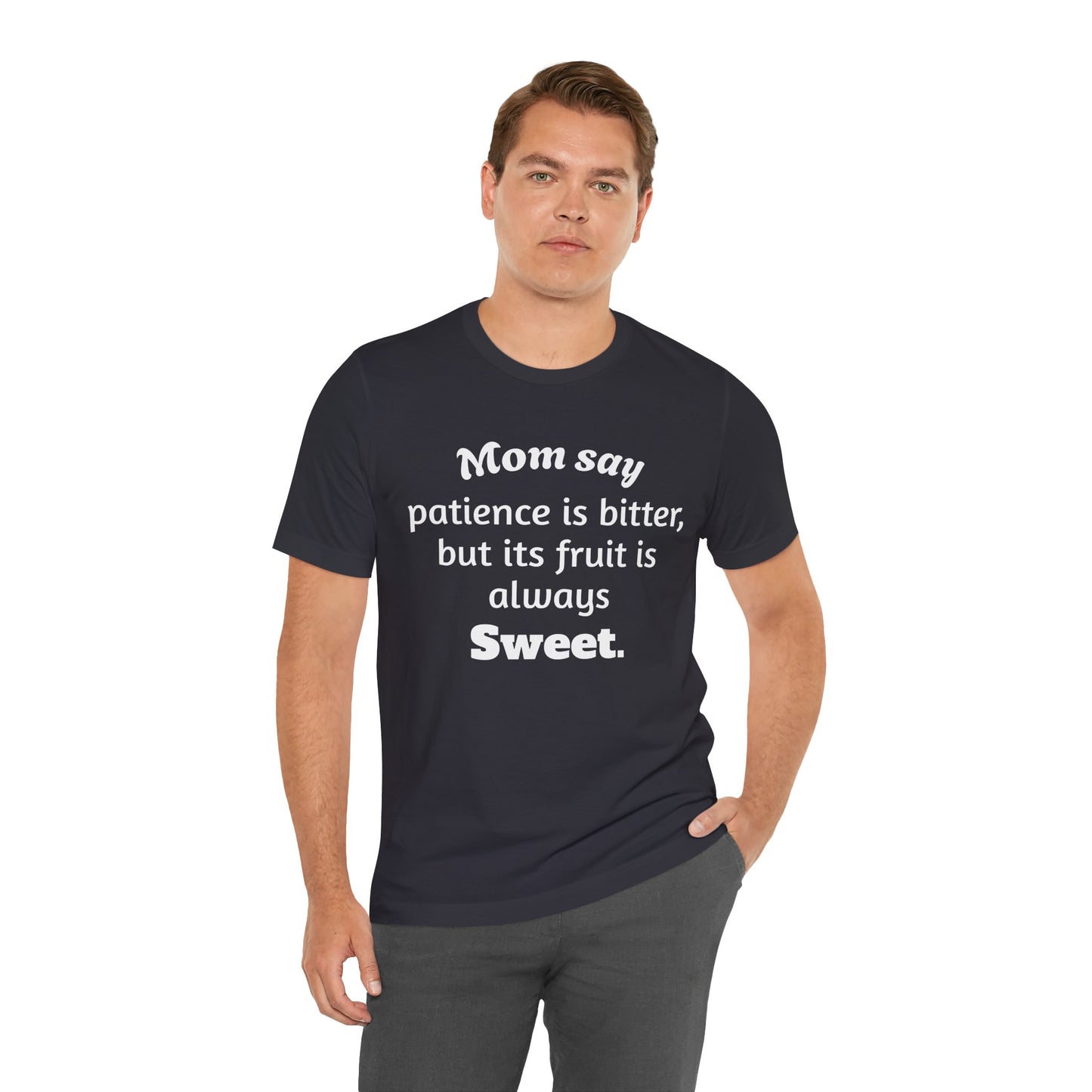 MVM Mom Say Patience Is Bitter, But Its Fruit Is Always Sweet Unisex Tee