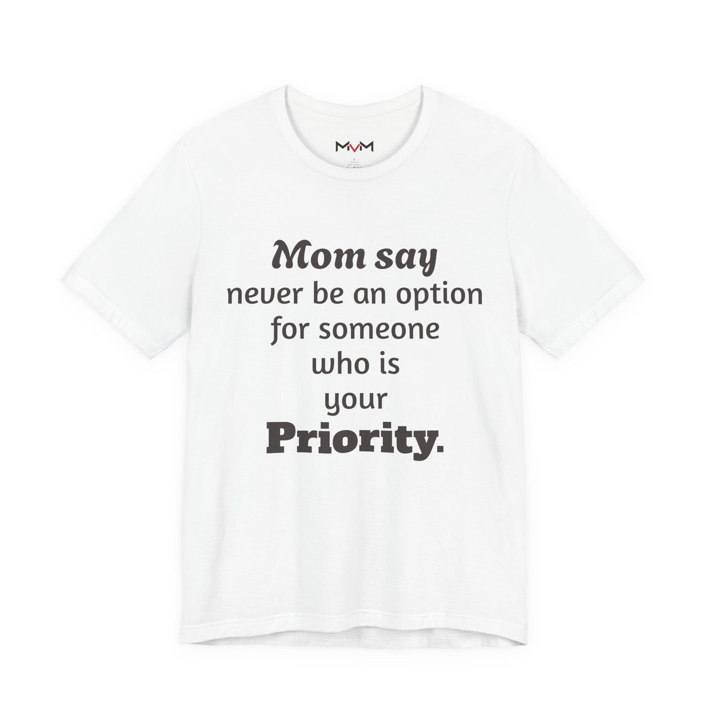 MVM Mom Says Never Be An Option Unisex T-Shirt