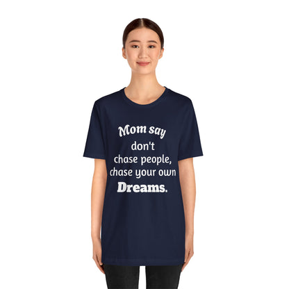 MVM Mom Said Don't Chase People Unisex Tee