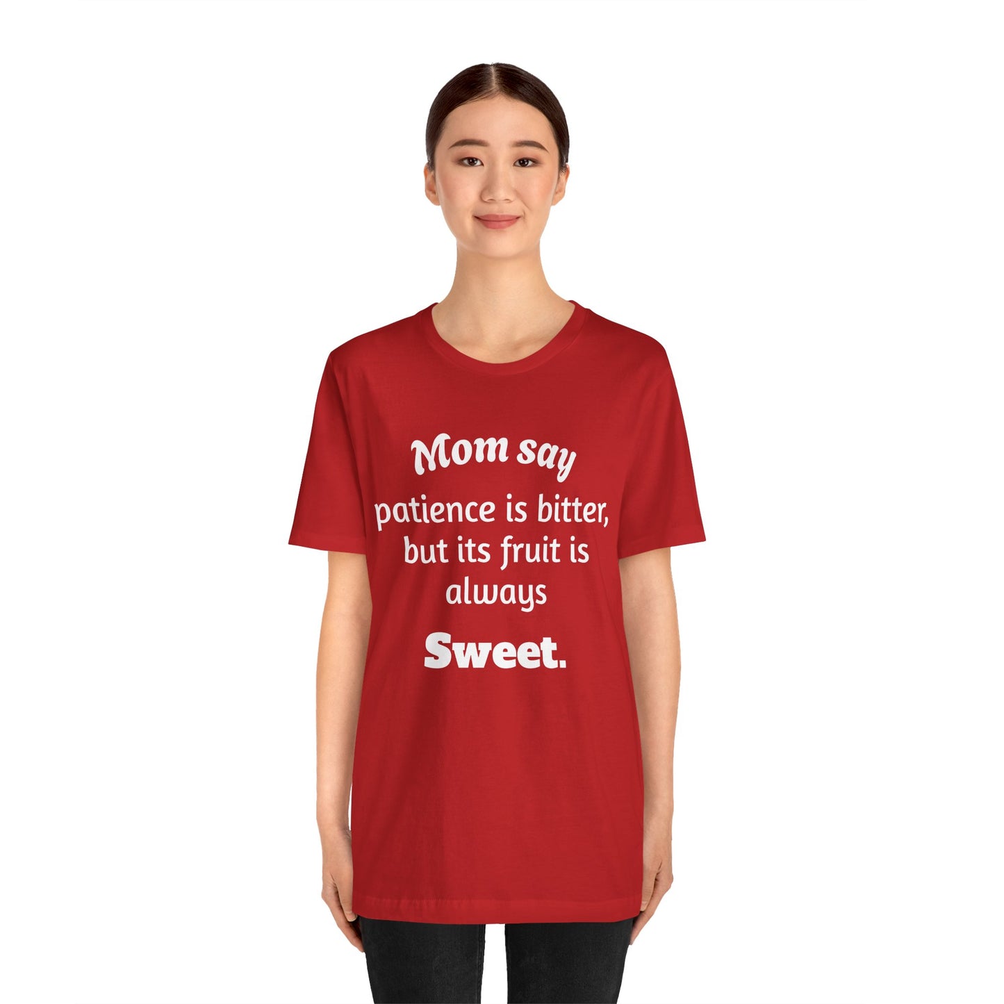 MVM Mom Say Patience Is Bitter, But Its Fruit Is Always Sweet Unisex Tee