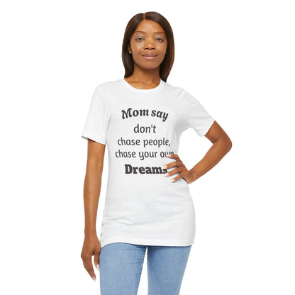MVM Mom Said Don't Chase People Unisex Tee