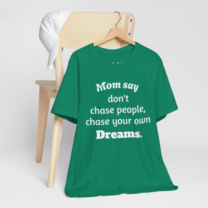 MVM Mom Said Don't Chase People Unisex Tee