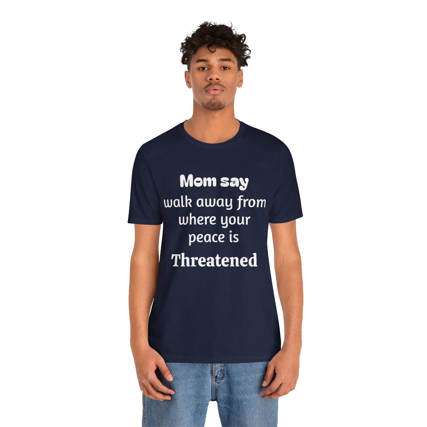 MVM Mom Say Walk Away From Where Your Peace Is Threatened Unisex Tee