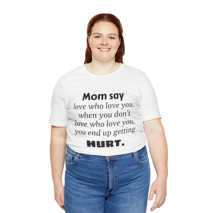 MVM Mom Say Love Who Love You Unisex Tee