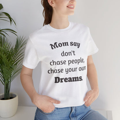 MVM Mom Said Don't Chase People Unisex Tee