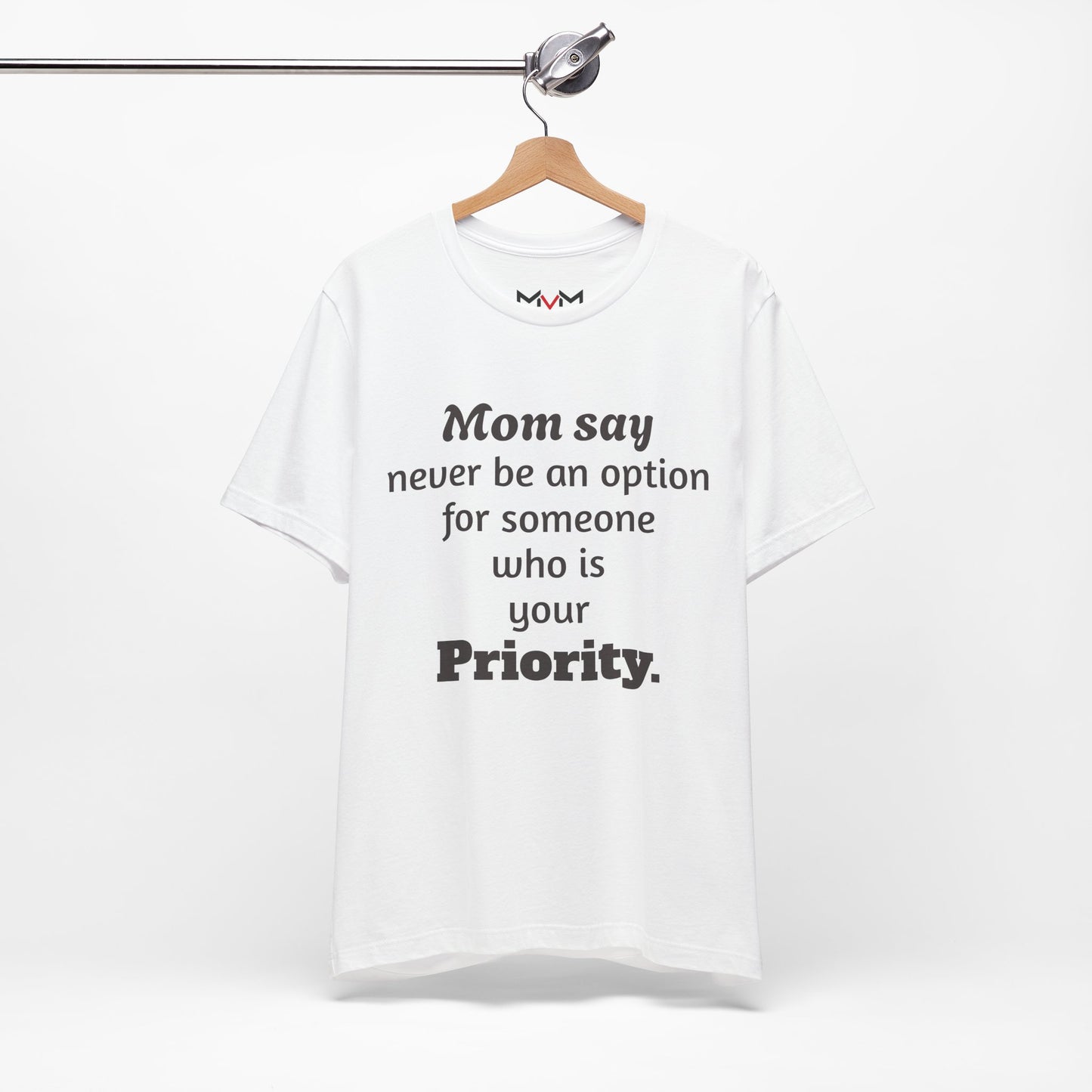 MVM Mom Says Never Be An Option Unisex T-Shirt