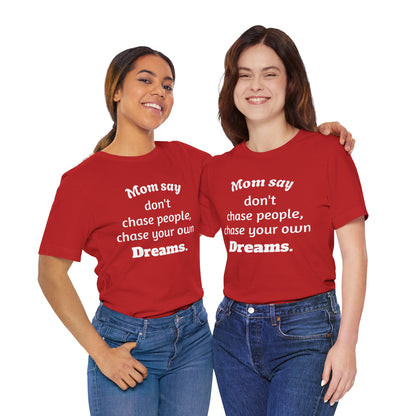 MVM Mom Said Don't Chase People Unisex Tee