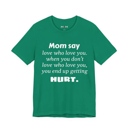 MVM Mom Say Love Who Love You Unisex Tee