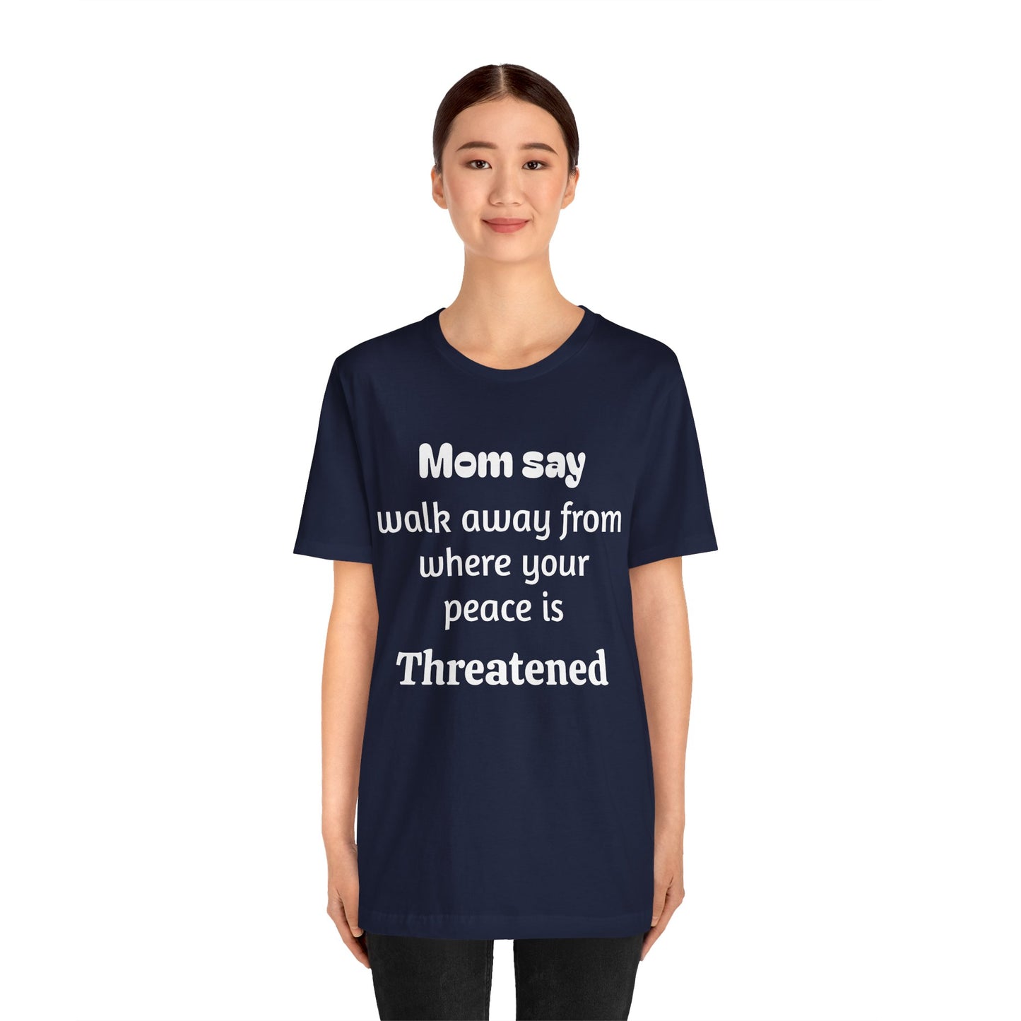MVM Mom Say Walk Away From Where Your Peace Is Threatened Unisex Tee