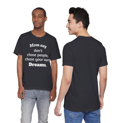 MVM Mom Said Don't Chase People Unisex Tee