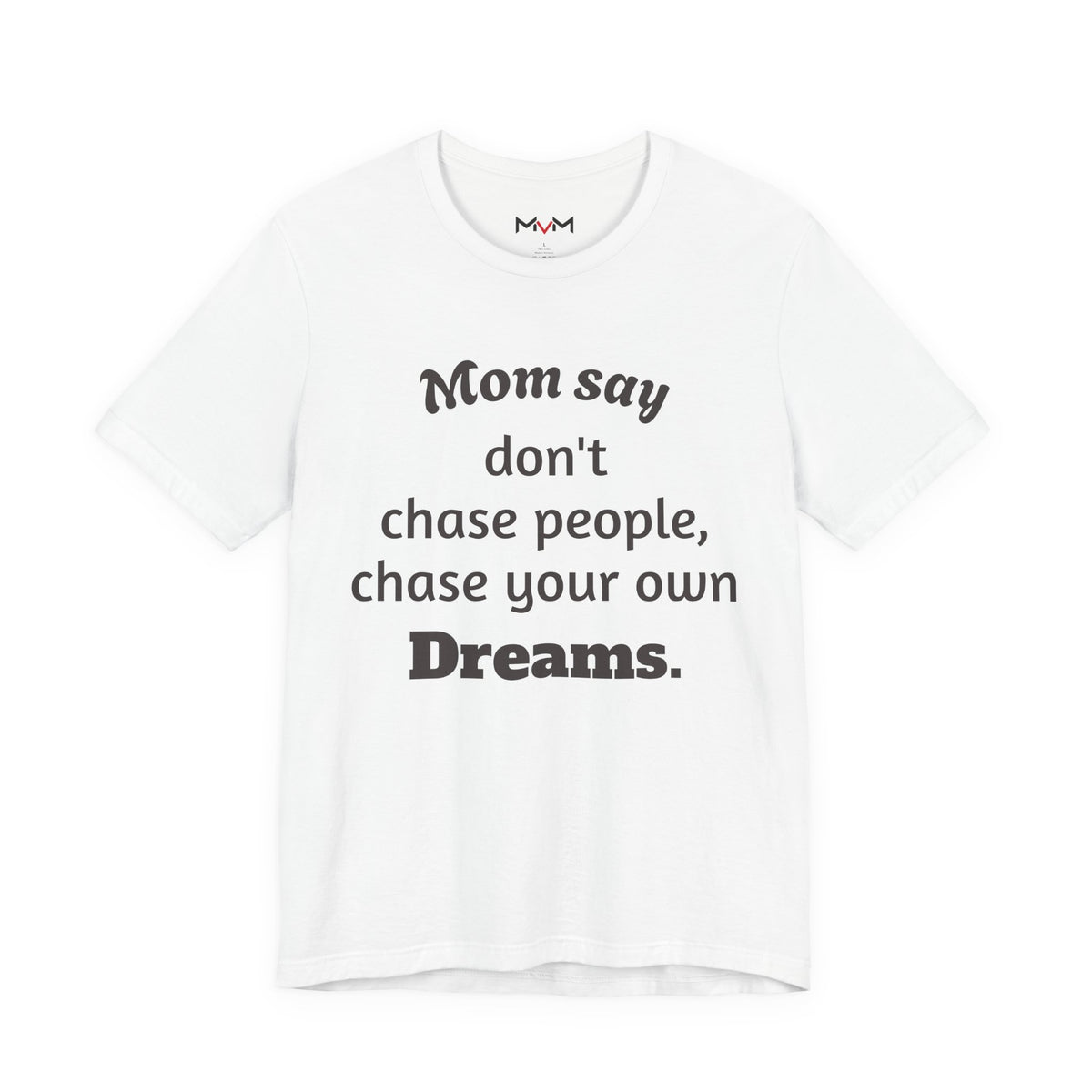 MVM Mom Said Don't Chase People Unisex Tee