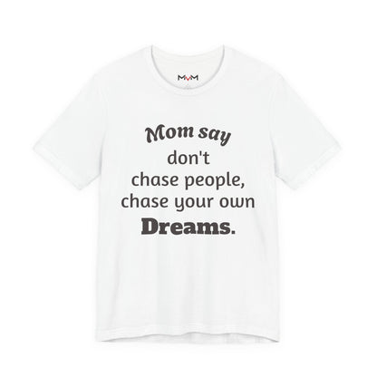 MVM Mom Said Don't Chase People Unisex Tee