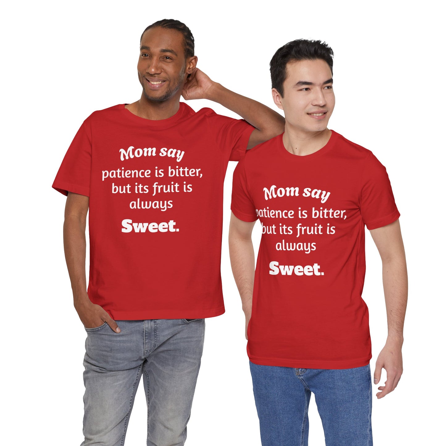 MVM Mom Say Patience Is Bitter, But Its Fruit Is Always Sweet Unisex Tee