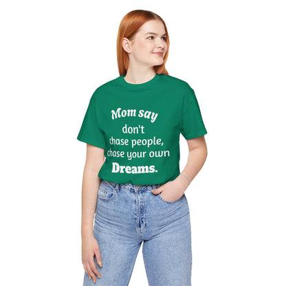 MVM Mom Said Don't Chase People Unisex Tee