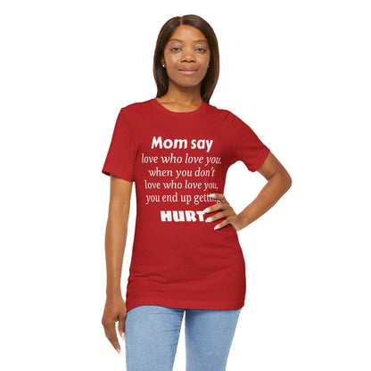 MVM Mom Say Love Who Love You Unisex Tee