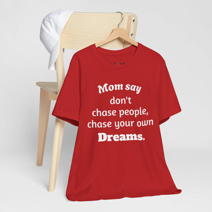 MVM Mom Said Don't Chase People Unisex Tee