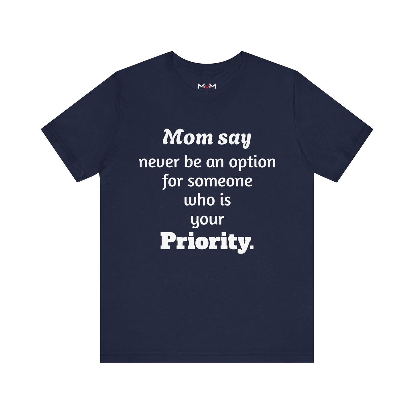 MVM Mom Says Never Be An Option Unisex T-Shirt