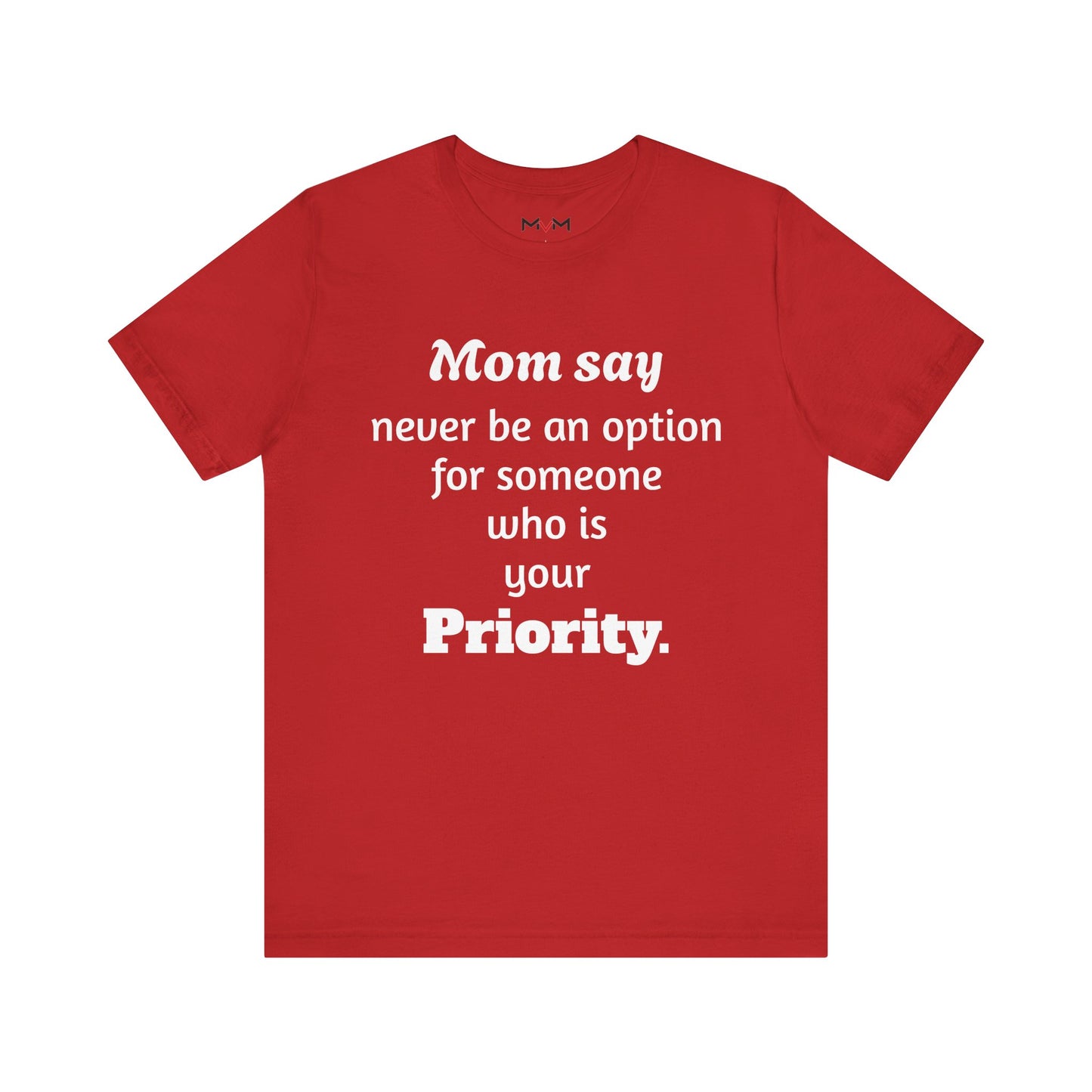 MVM Mom Says Never Be An Option Unisex T-Shirt