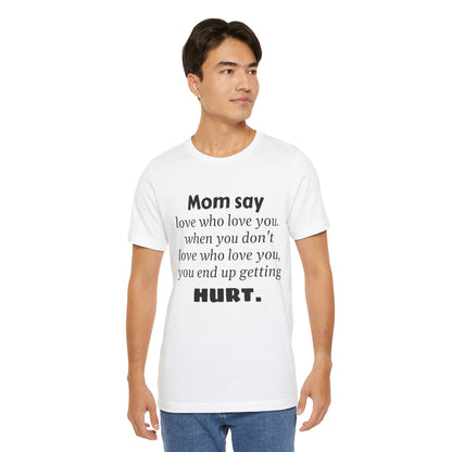 MVM Mom Say Love Who Love You Unisex Tee