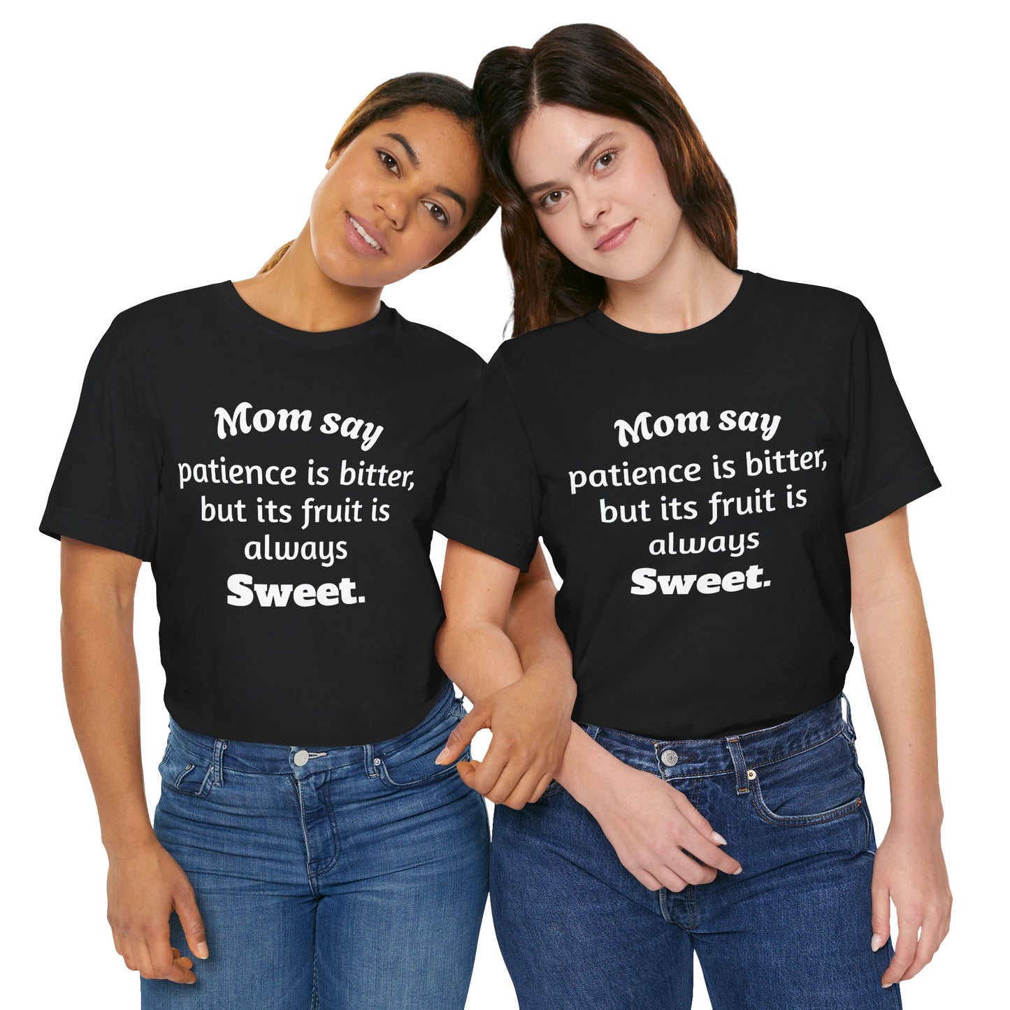 MVM Mom Say Patience Is Bitter, But Its Fruit Is Always Sweet Unisex Tee