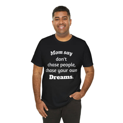 MVM Mom Said Don't Chase People Unisex Tee