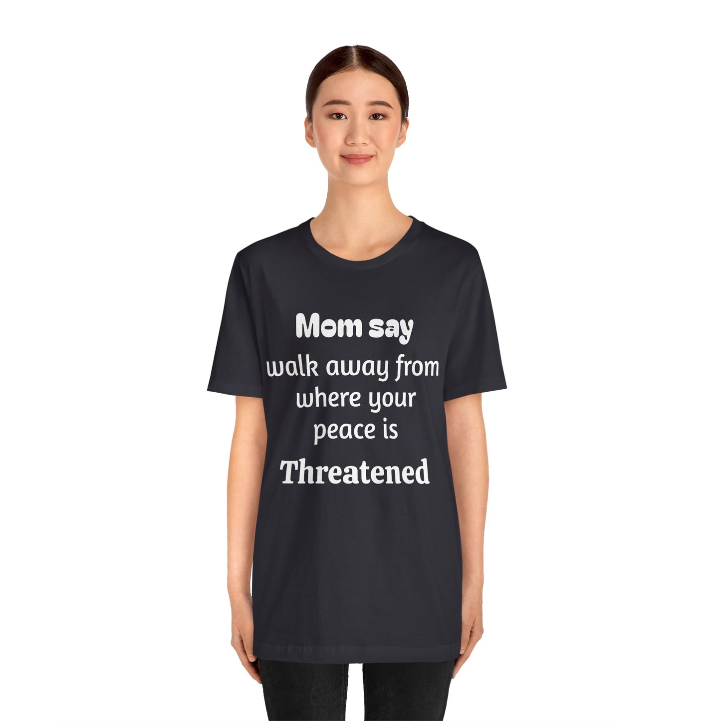 MVM Mom Say Walk Away From Where Your Peace Is Threatened Unisex Tee