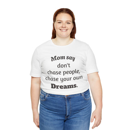 MVM Mom Said Don't Chase People Unisex Tee