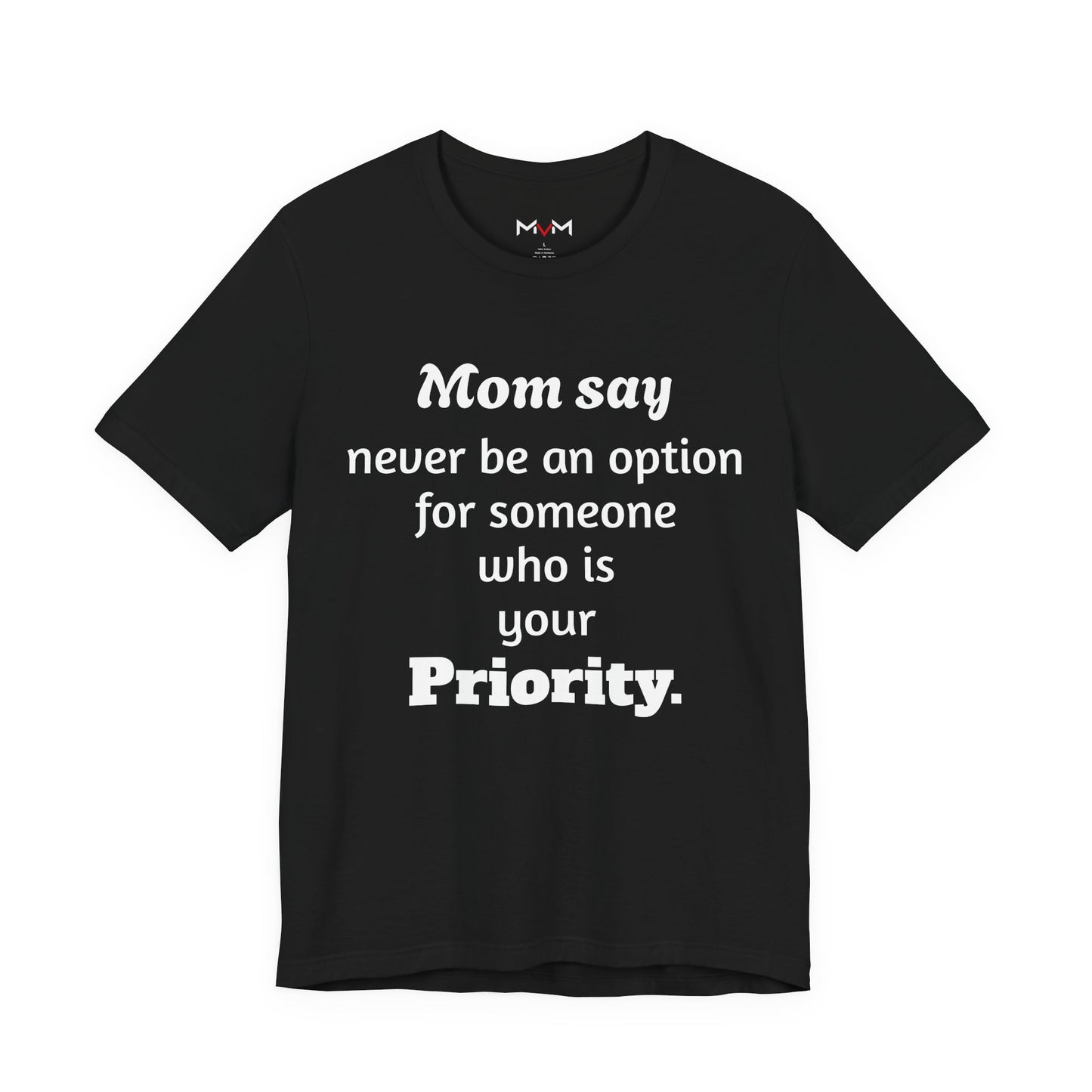 MVM Mom Says Never Be An Option Unisex T-Shirt