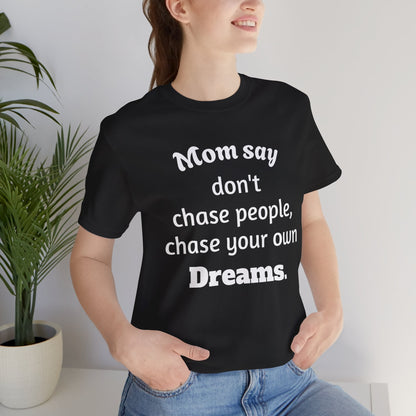 MVM Mom Said Don't Chase People Unisex Tee