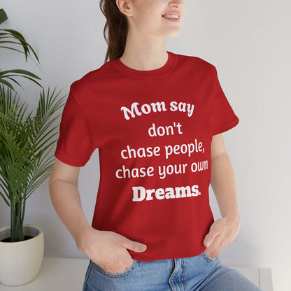 MVM Mom Said Don't Chase People Unisex Tee