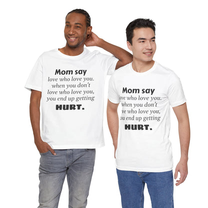 MVM Mom Say Love Who Love You Unisex Tee