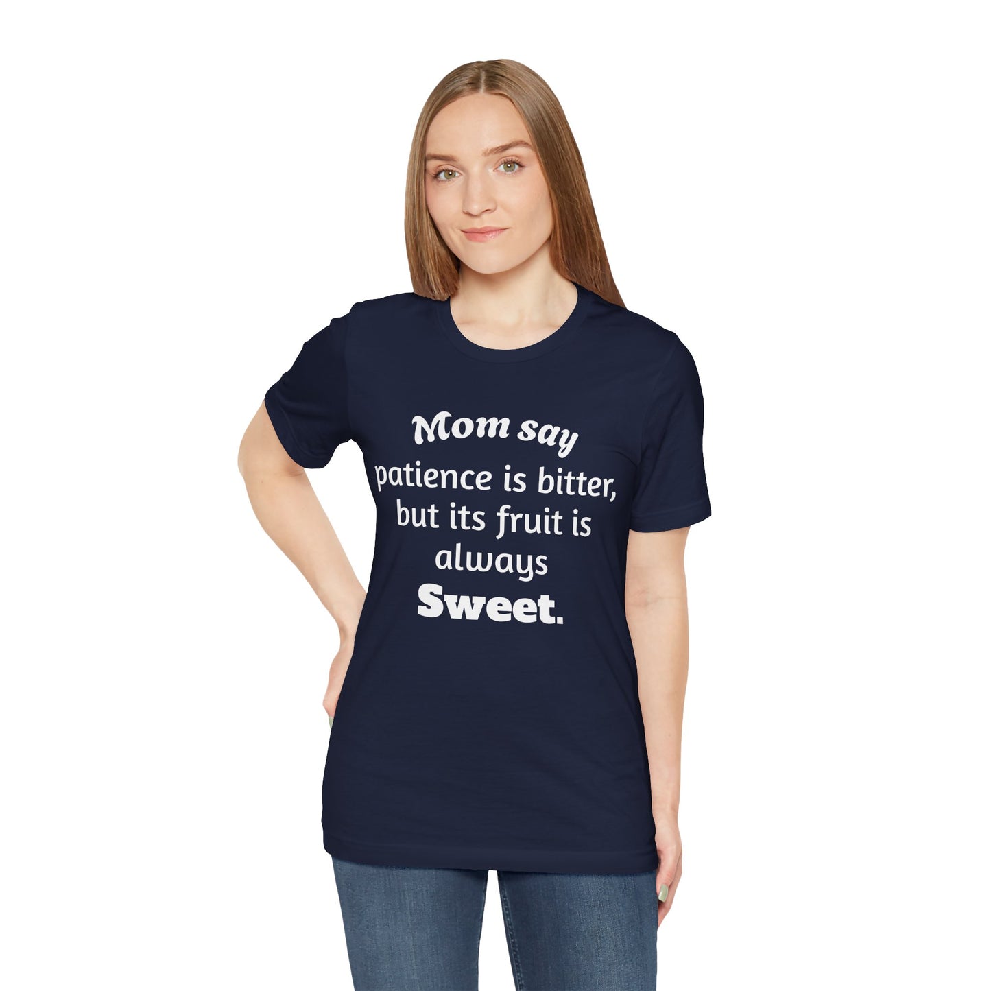 MVM Mom Say Patience Is Bitter, But Its Fruit Is Always Sweet Unisex Tee