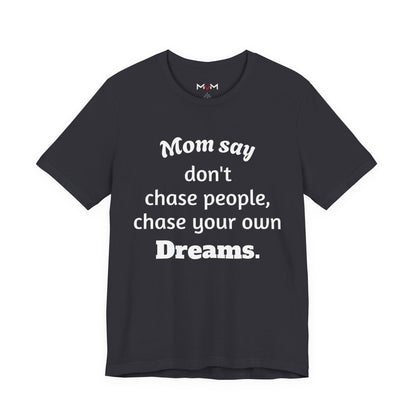 MVM Mom Said Don't Chase People Unisex Tee