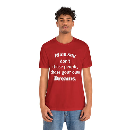 MVM Mom Said Don't Chase People Unisex Tee
