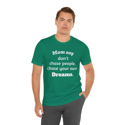 MVM Mom Said Don't Chase People Unisex Tee