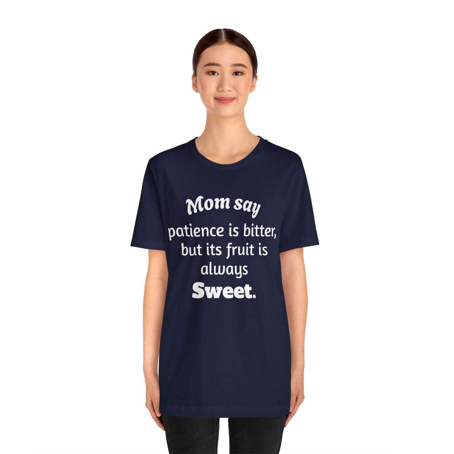MVM Mom Say Patience Is Bitter, But Its Fruit Is Always Sweet Unisex Tee