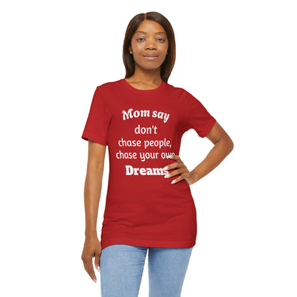 MVM Mom Said Don't Chase People Unisex Tee