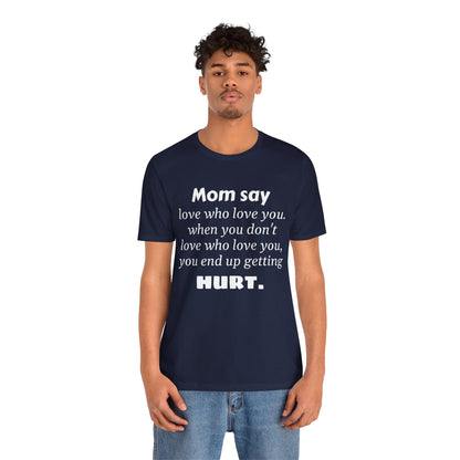 MVM Mom Say Love Who Love You Unisex Tee