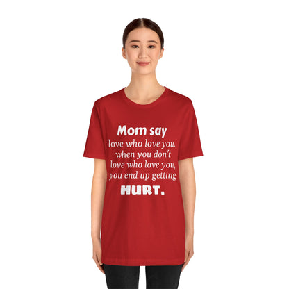 MVM Mom Say Love Who Love You Unisex Tee