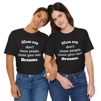 MVM Mom Said Don't Chase People Unisex Tee