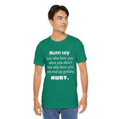 MVM Mom Say Love Who Love You Unisex Tee