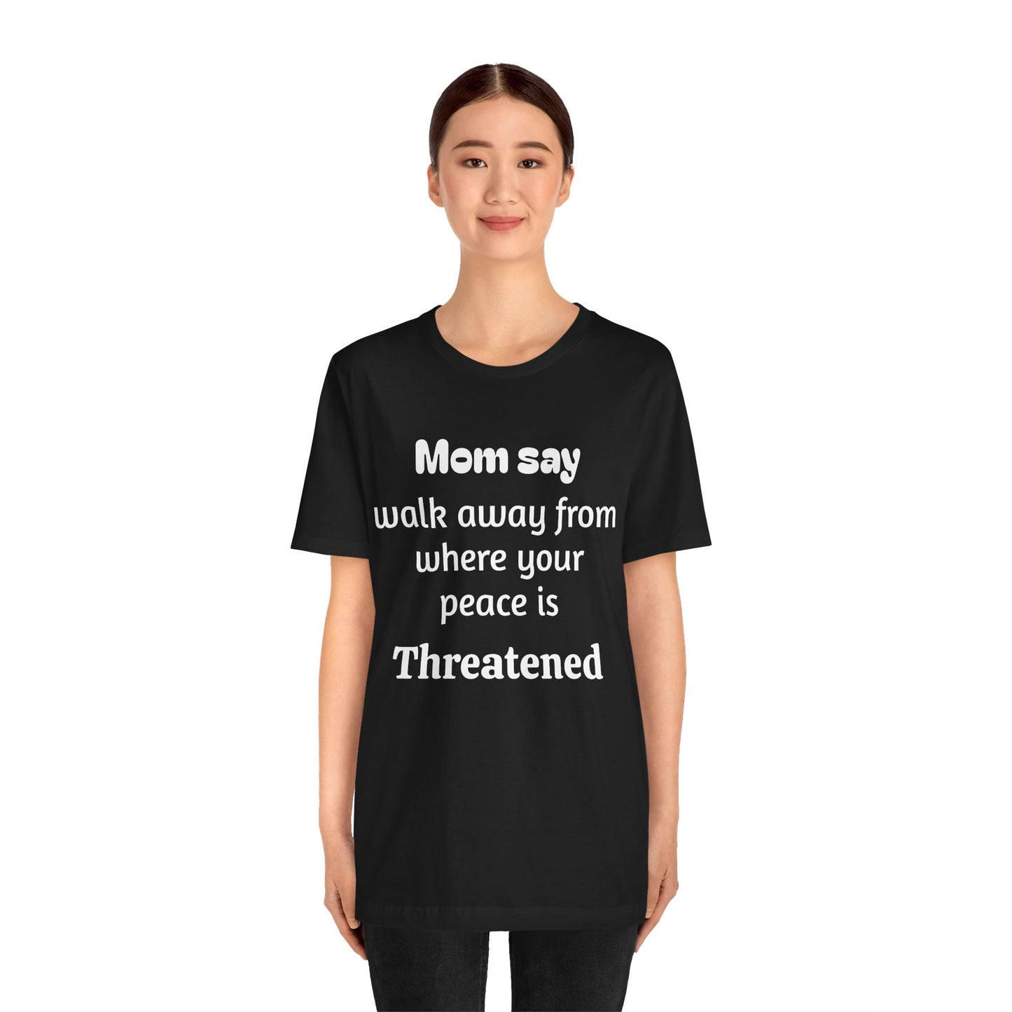 MVM Mom Say Walk Away From Where Your Peace Is Threatened Unisex Tee